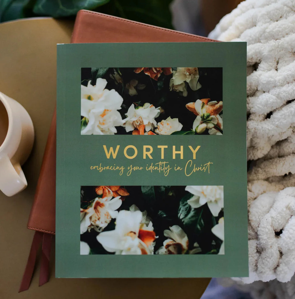 Worthy: embracing your identity in Christ
