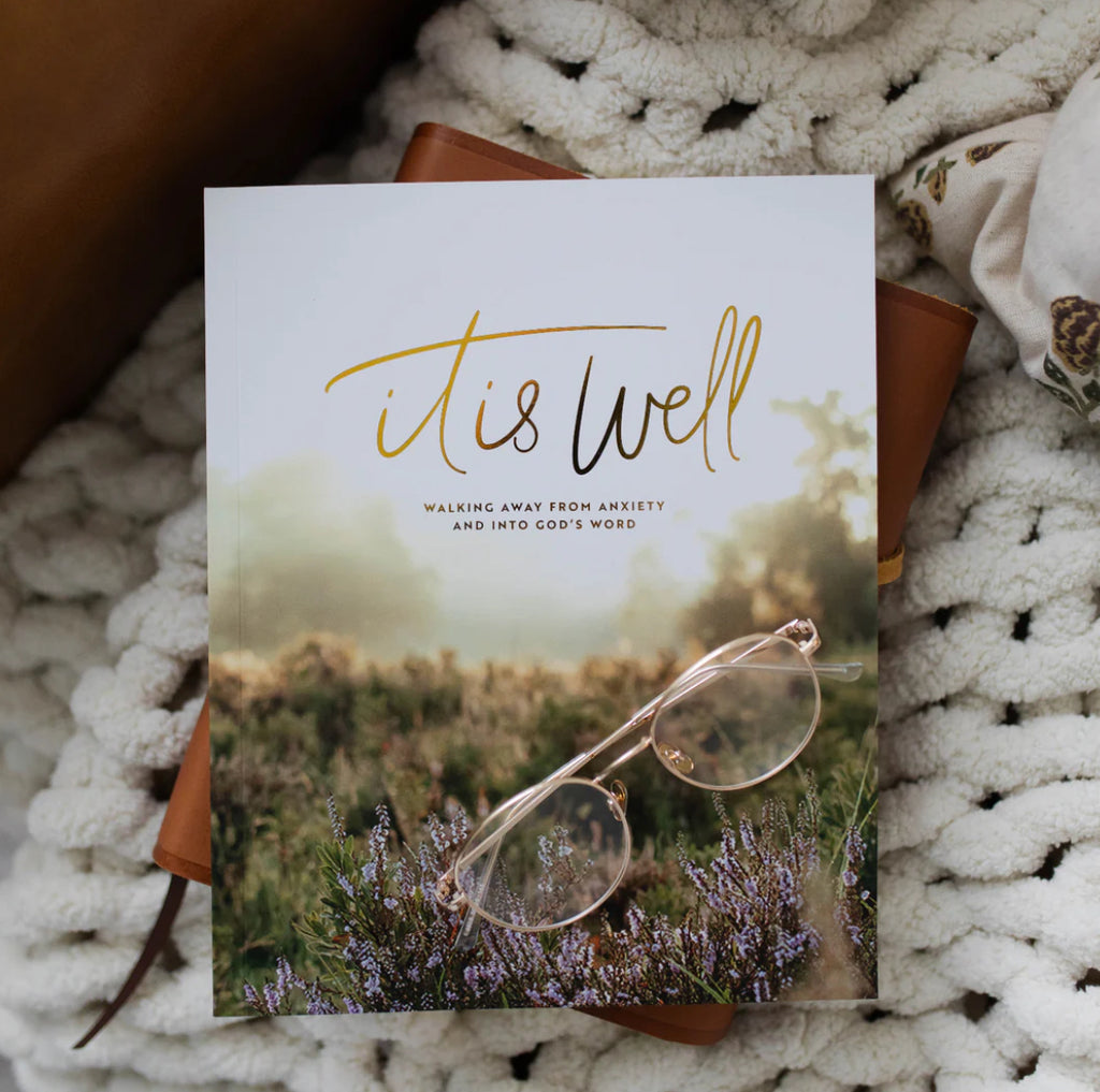 It Is Well: walking away from anxiety and into God’s word