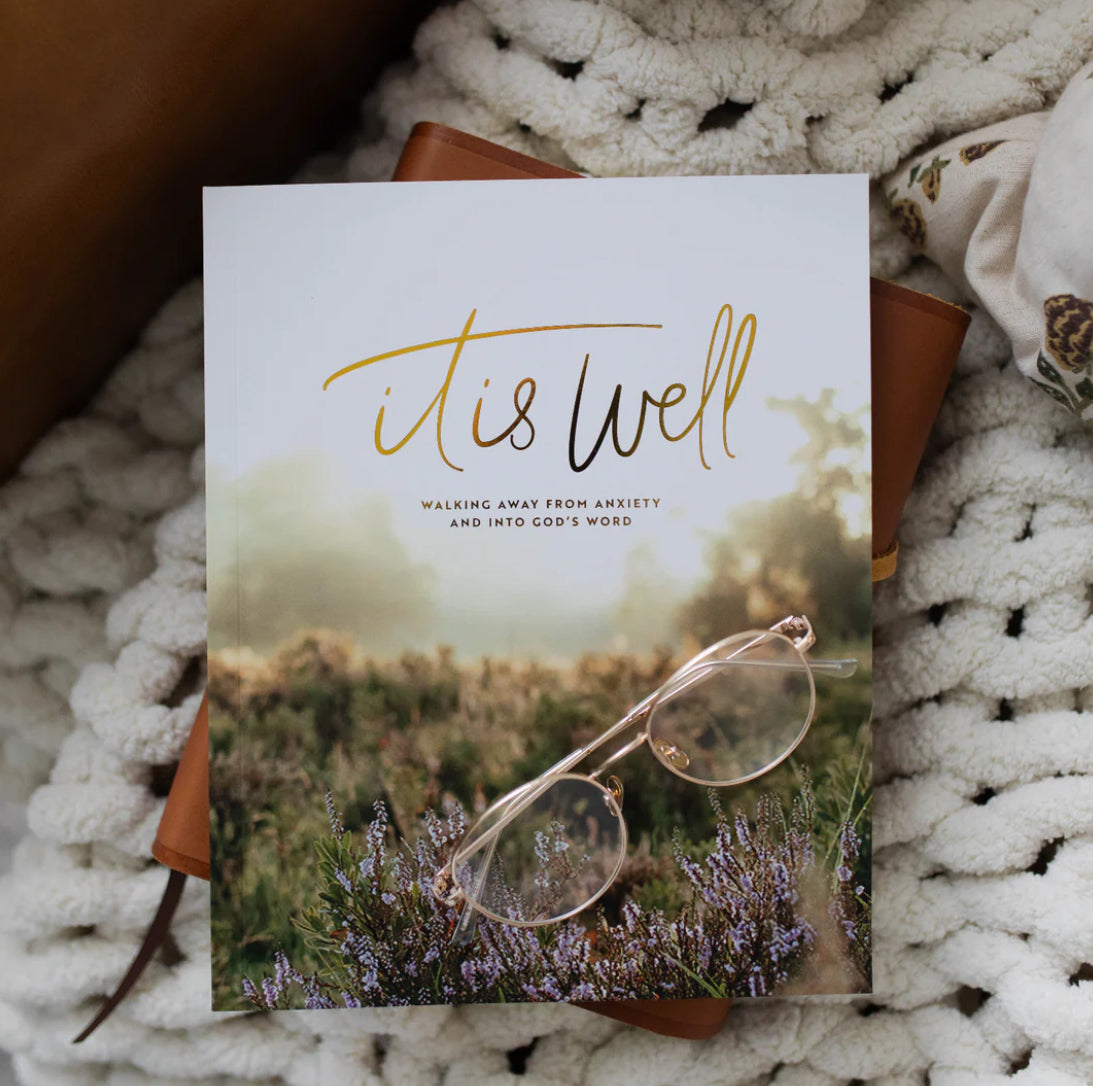 It Is Well: walking away from anxiety and into God’s word